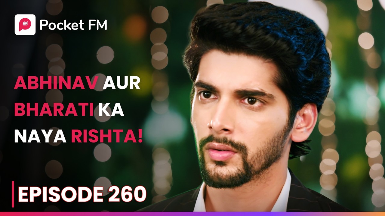Abhinav Aur Bharati Ka Naya Rishta! | Episode 260 | The Return of Tiger | Pocket FM