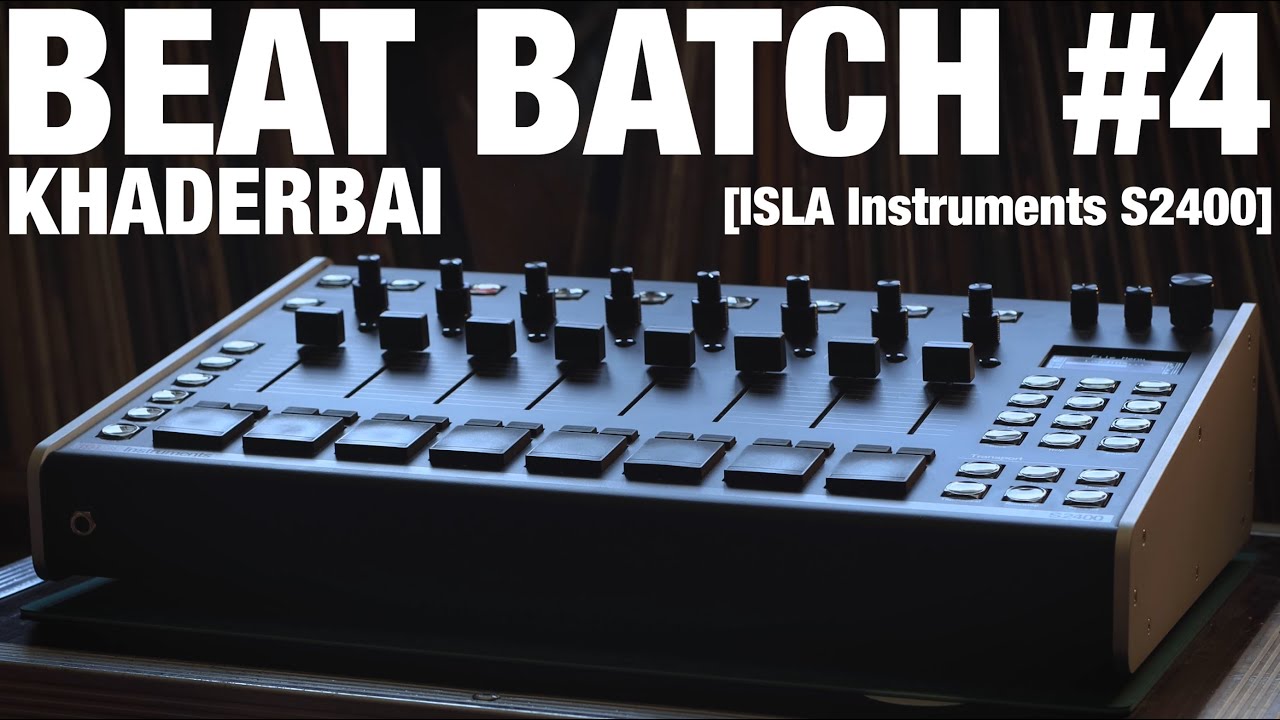 khaderbai's BEAT BATCH #04: ISLA Instruments S2400