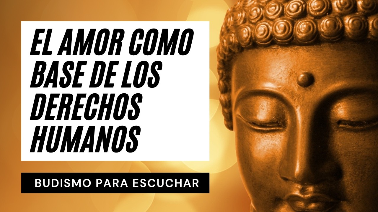 Ampliar el Círculo del Amor: La Base de los Derechos Humanos | El Camino Hacia La Iluminación