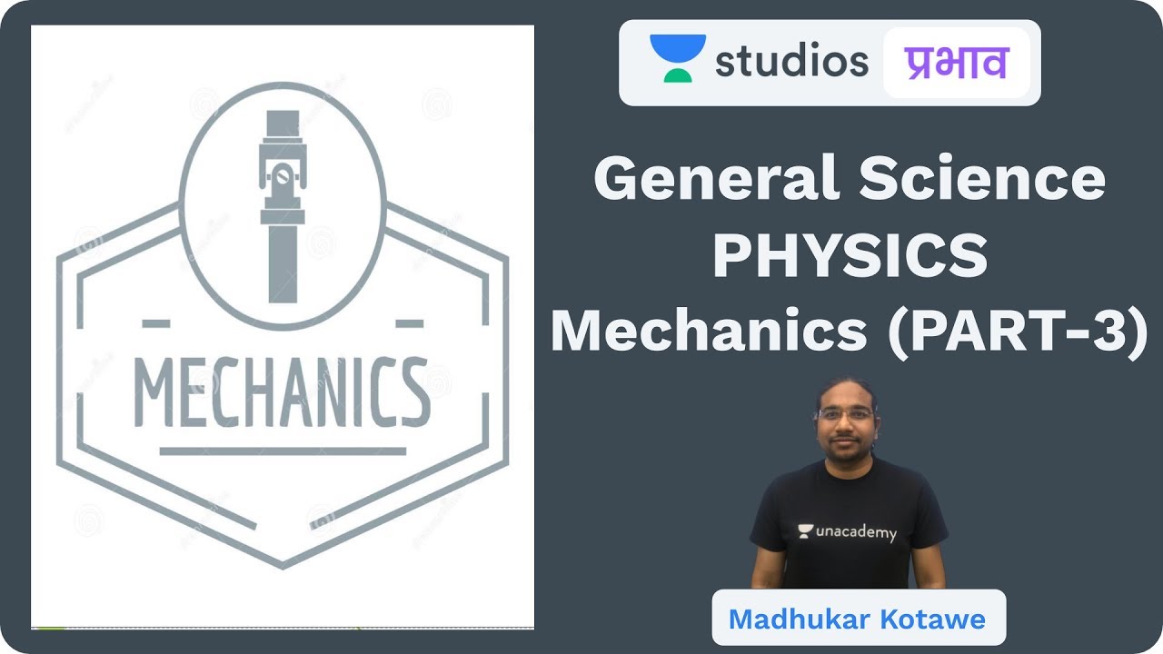 L3: Mechanics (Part-3) I General Science [UPSC CSE/IAS 2020/2021 Hindi] Madhukar Kotawe