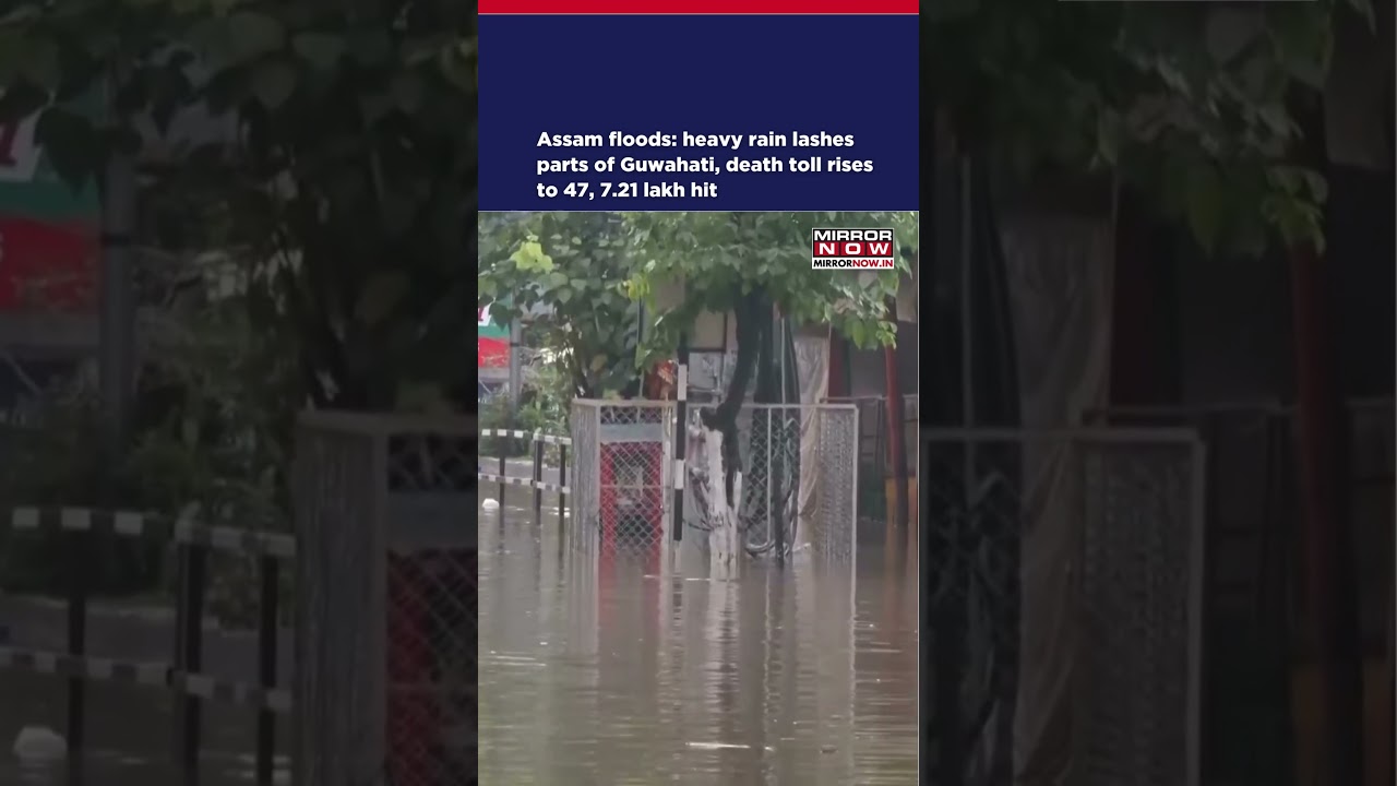 Assam Floods: Heavy Rain Lashes Parts Of Guwahati, Death Toll Rises To 47, 7.21 Lakh Hit #shorts