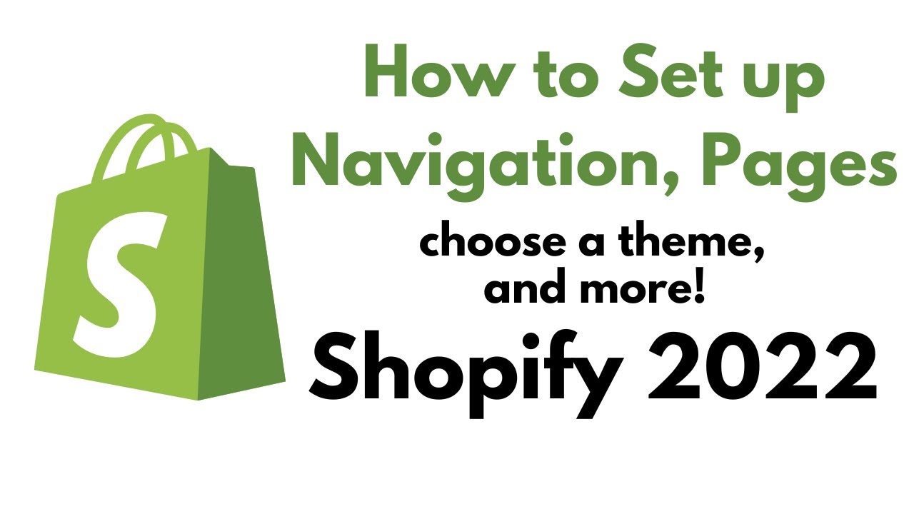Choose a Theme, Setting up Navigation, Creating a Page, AND MORE in Shopify 2022