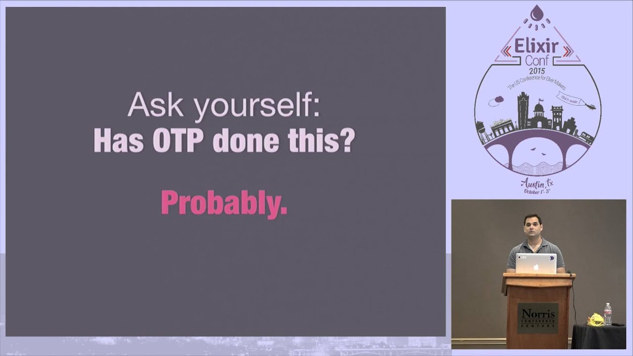 ElixirConf 2015 - OTP Has Done It by Nick DeMonner