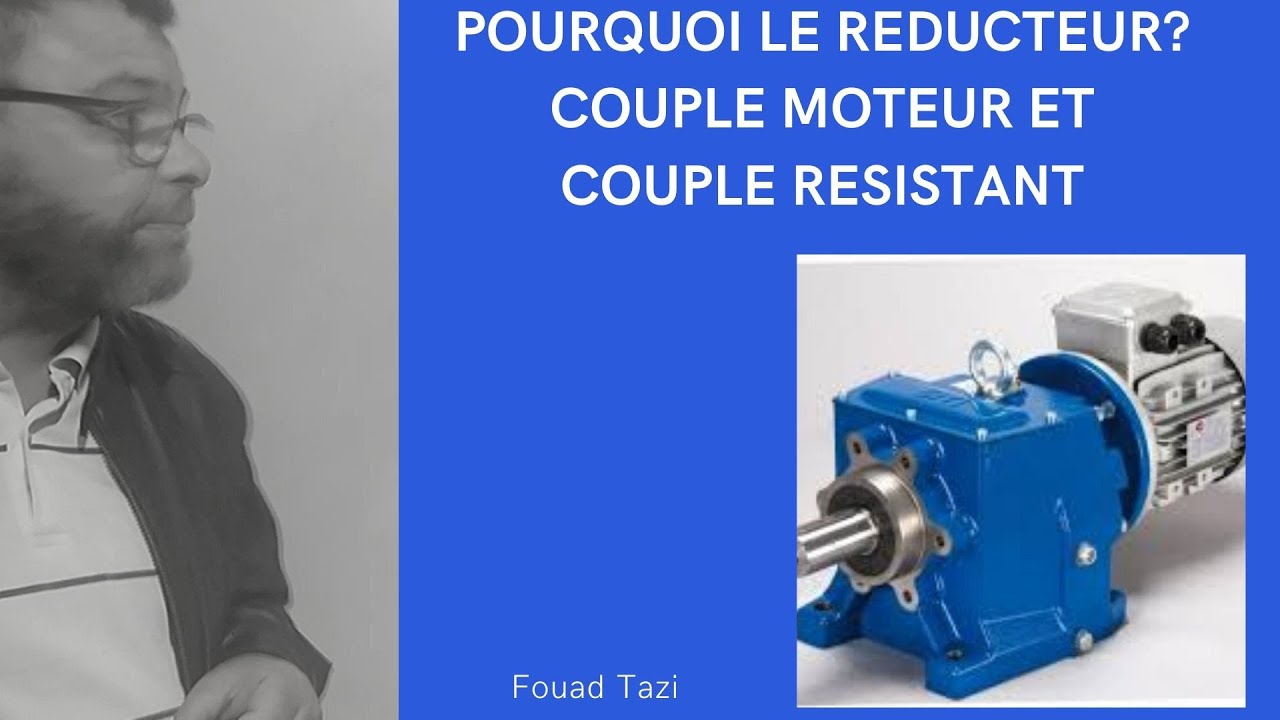 Video N°96 COMMENT CALCULER LE COUPLE MOTEUR ET COUPLE RESISTANT D'UN MOTEUR REDUCTEUR