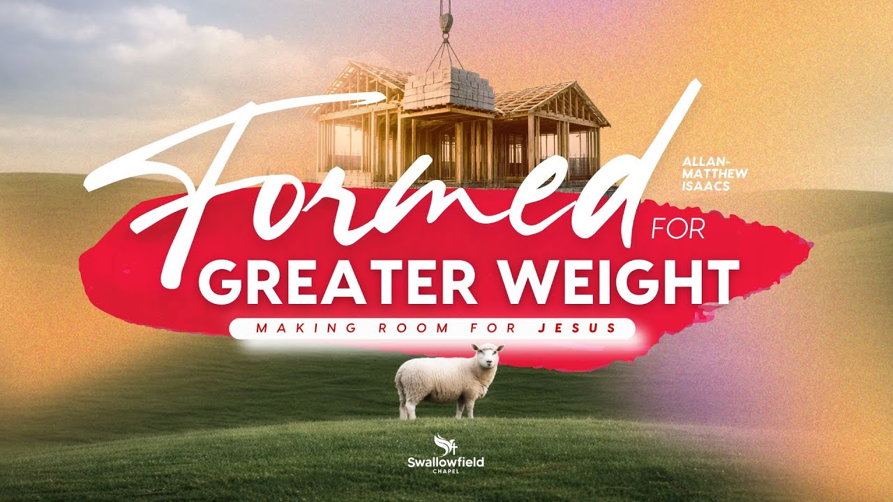 Formed for Greater Weight | Making Room for Jesus Series | SFC Sunday Service | January 11, 2026