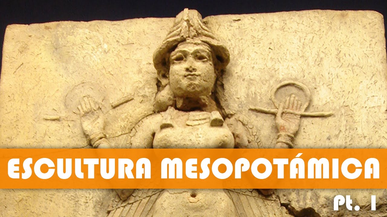 Escultura Mesopotámica (Parte 1) - Arte por arte