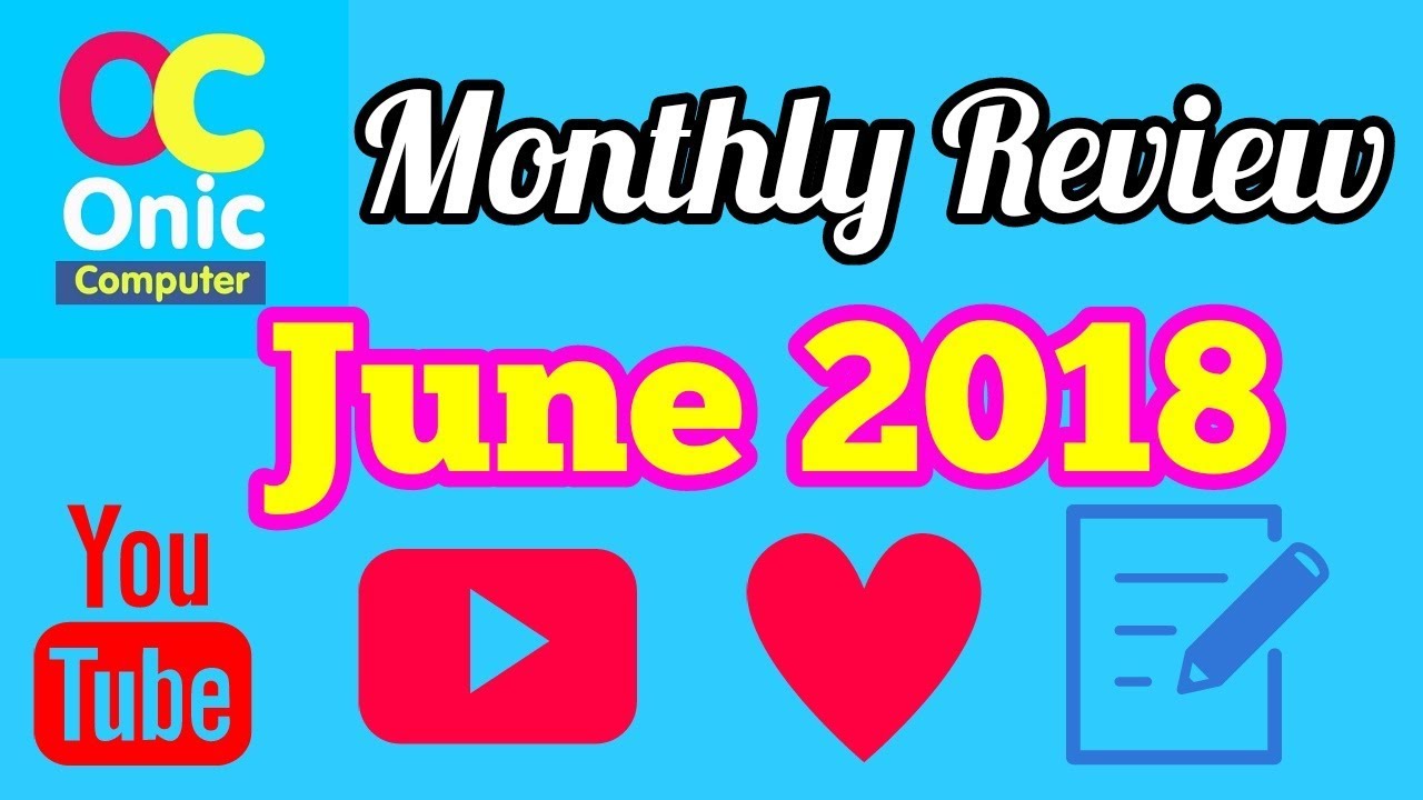 Monthly Review of June 2018, For Onic Computer, Nepali Official Technical YouTube Channel
