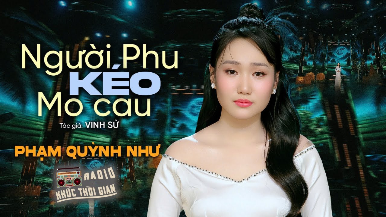 Người Phu Kéo Mo Cau - Phạm Quỳnh Như | 