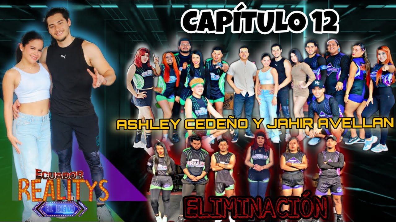 ECUADOR REALITYS EL RETO 2.0- CAP&Iacute;TULO 12 INVITADOS ASHLEY CEDE&Ntilde;O Y JAHIR AVELLAN +ELIMINACI&Oacute;N