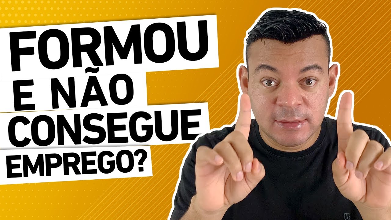 ESTÁ FORMADO E NÃO CONSEGUE EMPREGO - PEGA AS DICAS