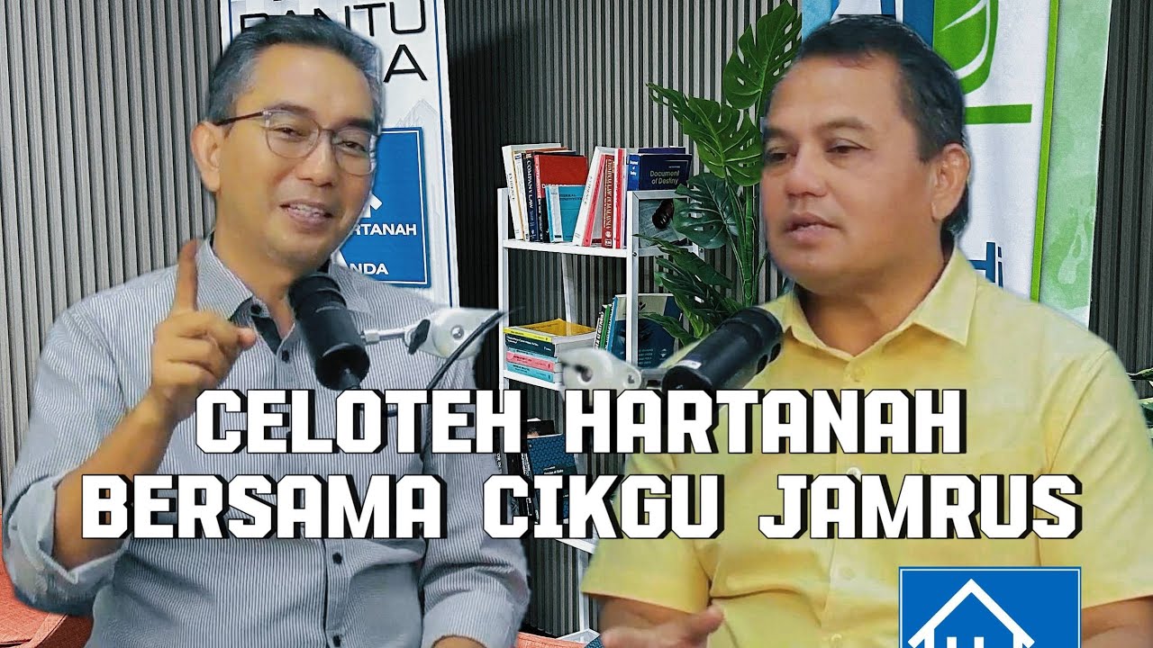 CELOTEH HARTANAH BERSAMA CIKGU JAMRUS PROPERTY