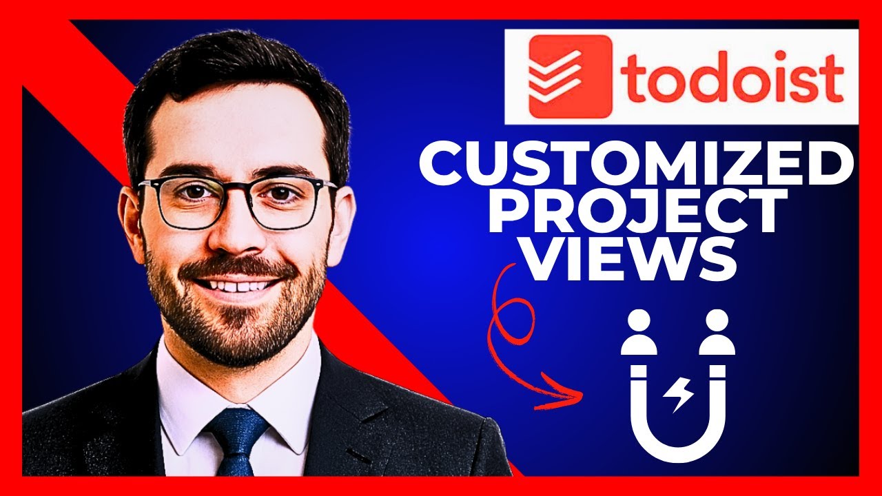 How To Create Customized Project Views On TODOIST (Complete 2025 Guide)