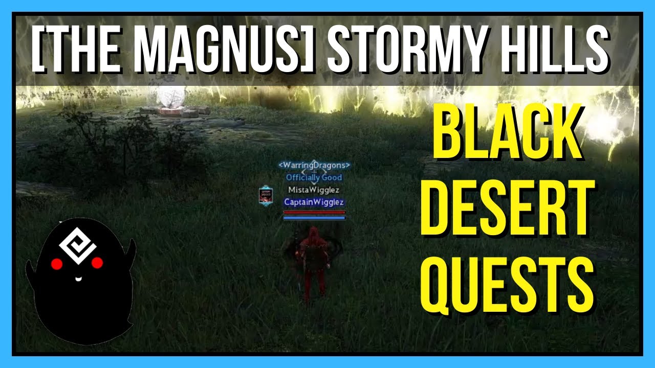[The Magnus] Stormy Hills - Black Desert Online Quests