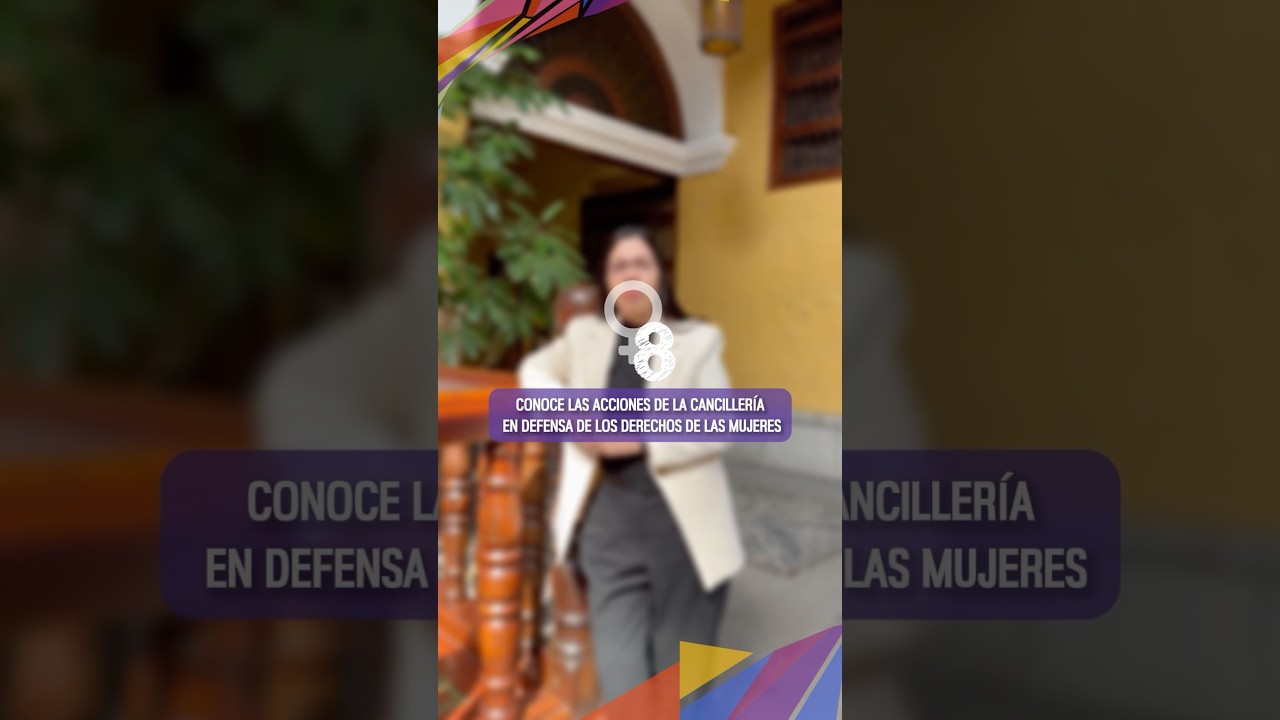 Conoce las acciones de la Canciller&iacute;a en defensa de los derechos de las mujeres