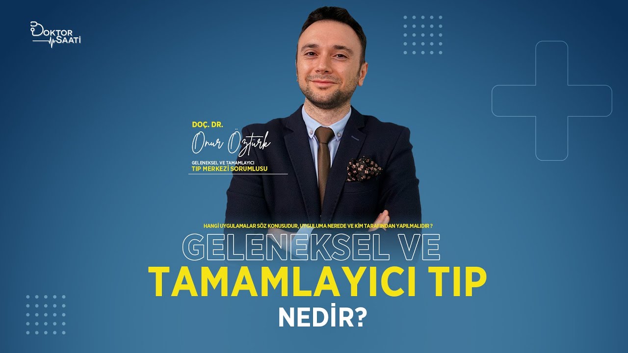 Geleneksel ve Tamamlayıcı Tıp Nedir? | Doktor Saati