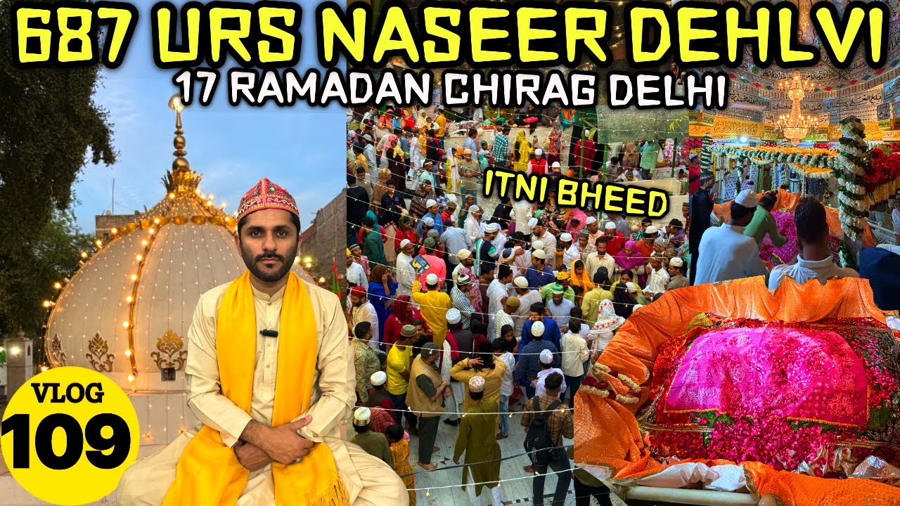 687 URS Naseer Uddin Chirag Dehelvi Delhi, Kesa Raha MAHOL, Ramadan Vlog 2024, Delhi Vlog 2024