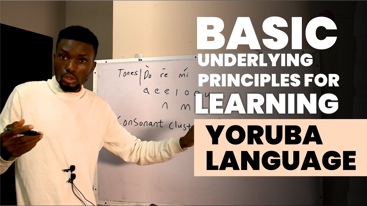 Basic Underlying Principles for Learning Yoruba Language | How to Speak Yoruba Language Fluently