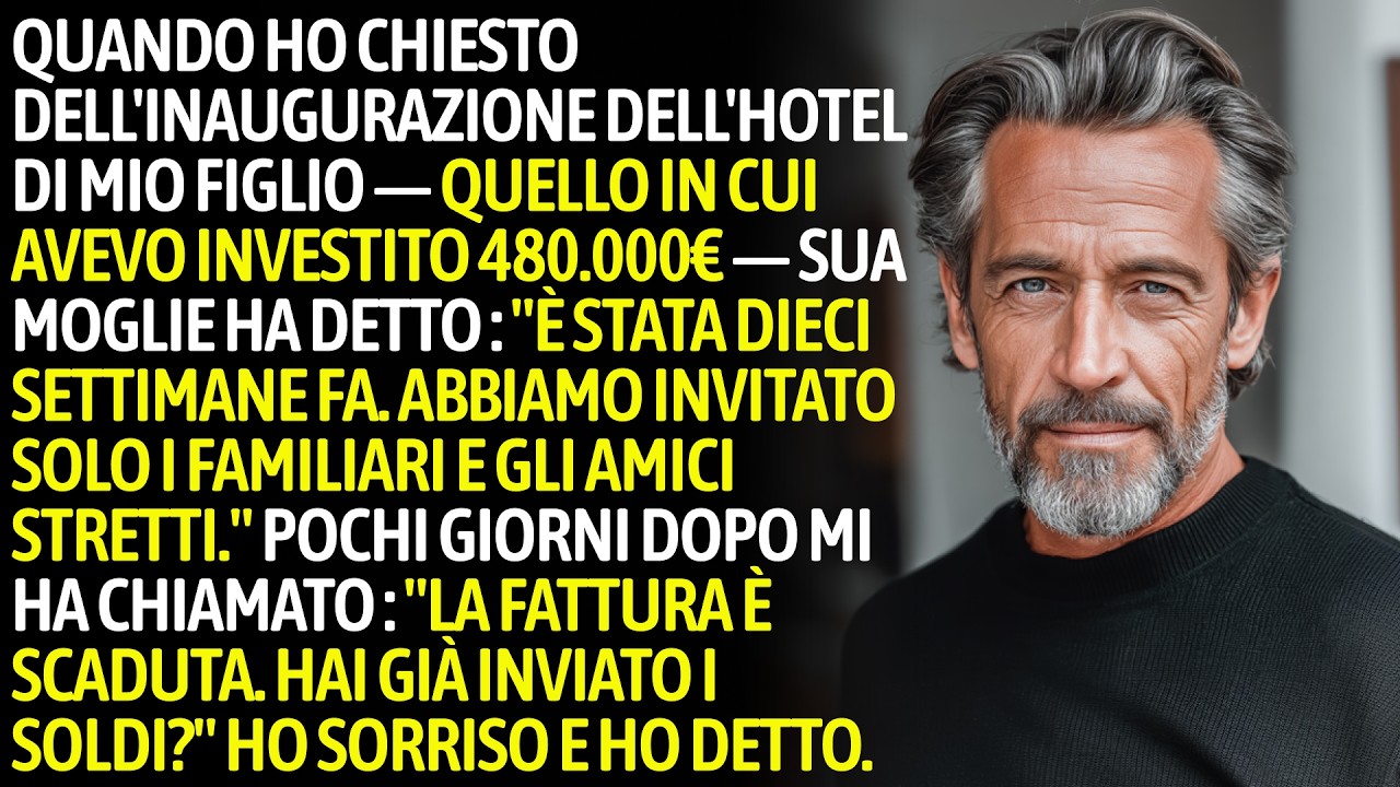 Ho Investito 480.000€ Nell'hotel Di Mio Figlio-Sua Moglie Mi Disse Che L'inaugurazione Era Già Passa