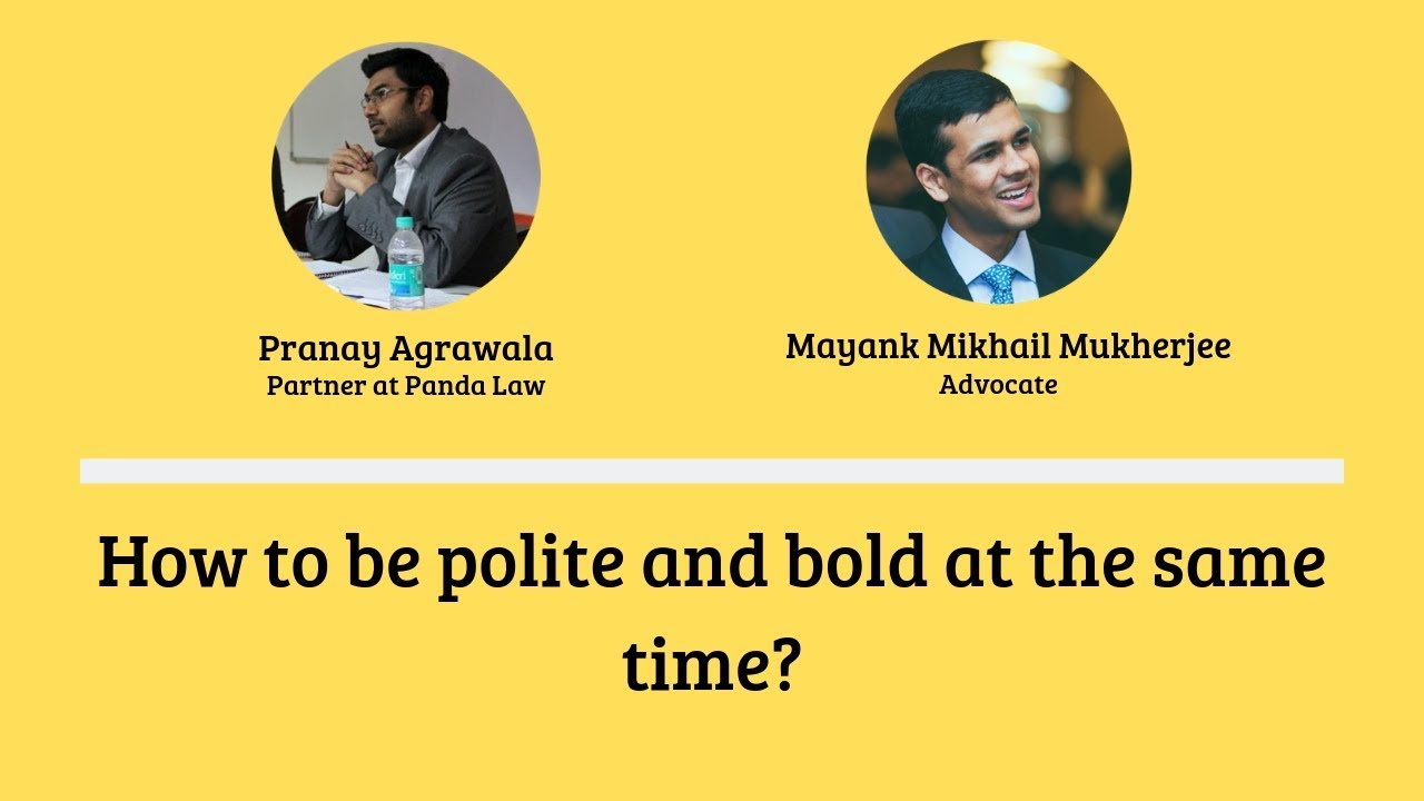 How to be polite and bold at the same time? | Mayank Mikhail Mukherjee | Pranay Agarwala