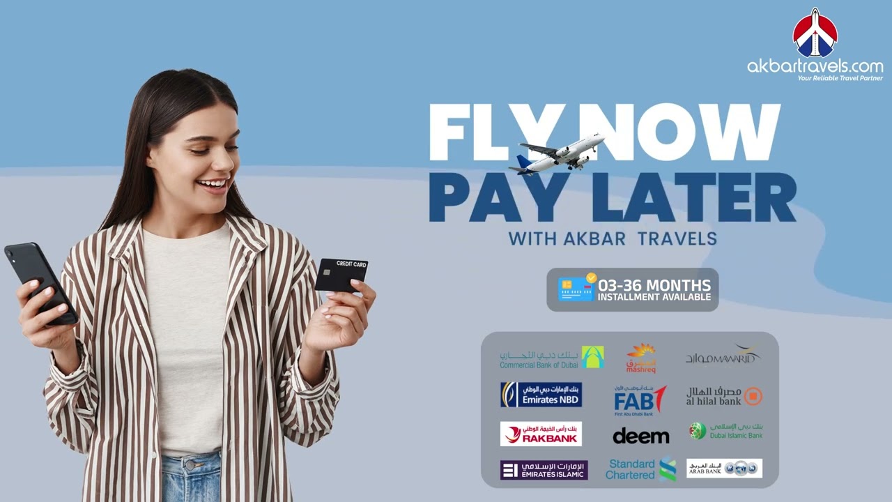 Fly Now, Pay Later with Akbar Travels UAE | Easy 36-Month Installment Plans
