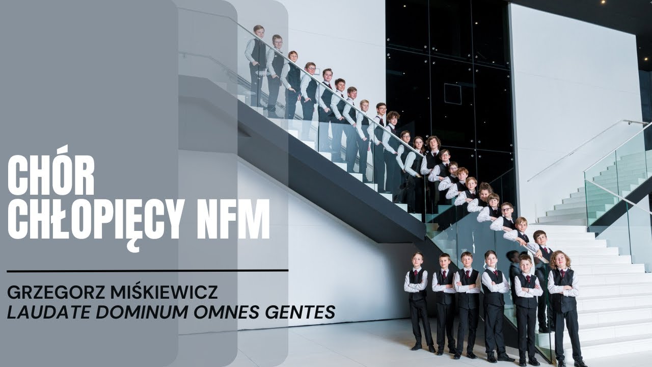 Chór Chłopięcy NFM | Grzegorz Miśkiewicz - Laudate Dominum omnes gentes