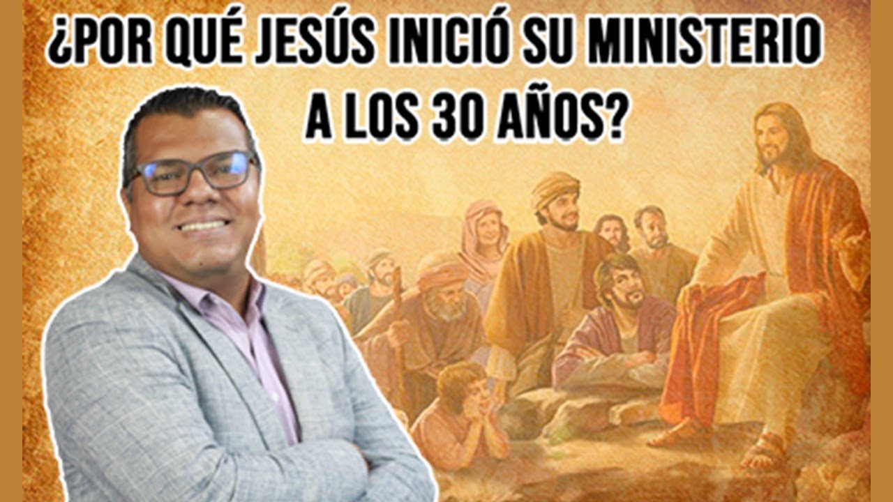 ¿Por qué Jesús espero casi 30 años para iniciar su ministerio? - Detrás de la escritura - T1 P05