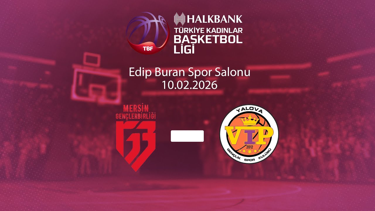 Mersin Gençlerbirliği – Yalova VİP Halkbank Türkiye Kadınlar Basketbol Ligi 20.Hafta