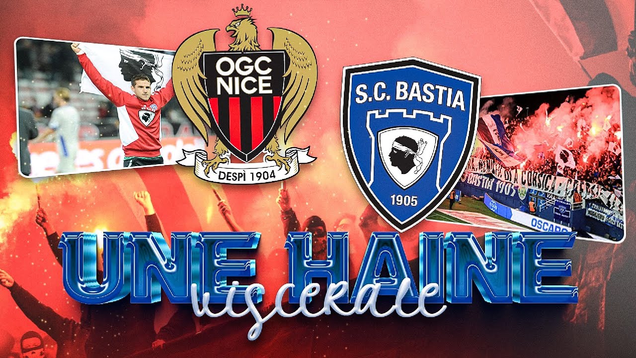 OGC NICE - SC BASTIA : UNE RIVALITÉ BRULANTE !