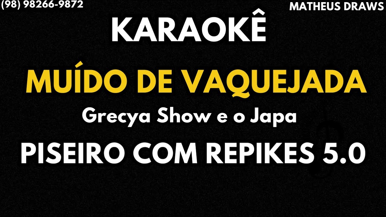 KARAOKÊ - MUÍDO DE VAQUEJADA-  RITMO PISEIRO COM REPIKES