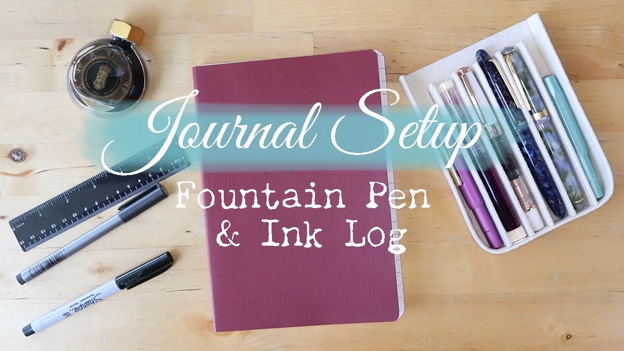 Setting Up A Fountain Pen & Ink Journal // Pen and Ink Log Book