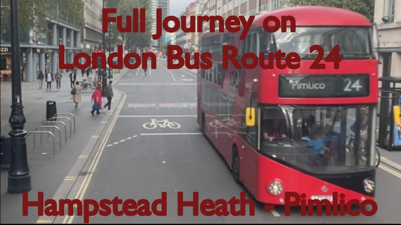 Full Journey on London Bus Route 24 | Hampstead Heath - Pimlico