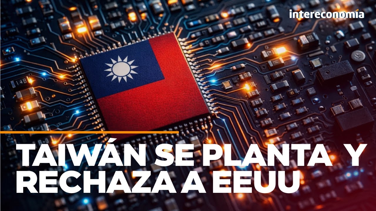 Taiwán se planta con EE. UU. y rechaza trasladar su sector de semiconductores