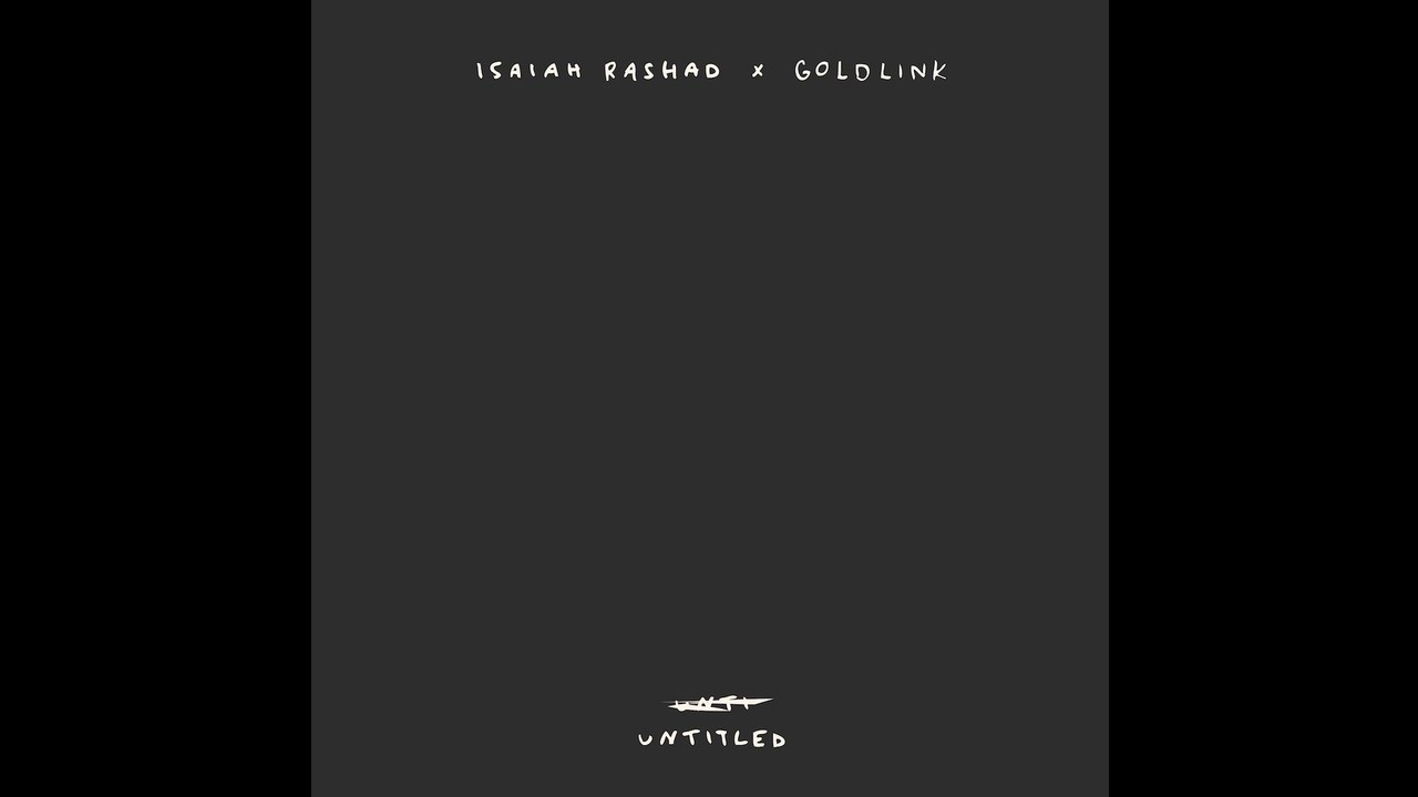 Isaiah Rashad x GoldLink - 