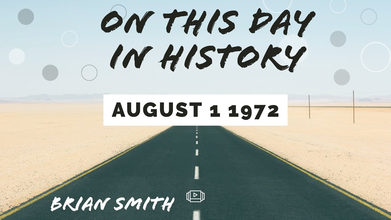 On this day in history August 1, 1972