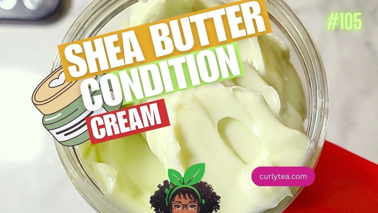 Shea Butter Condition Cream -A softening hair conditioner for moisture retention and shine! #DIY 105