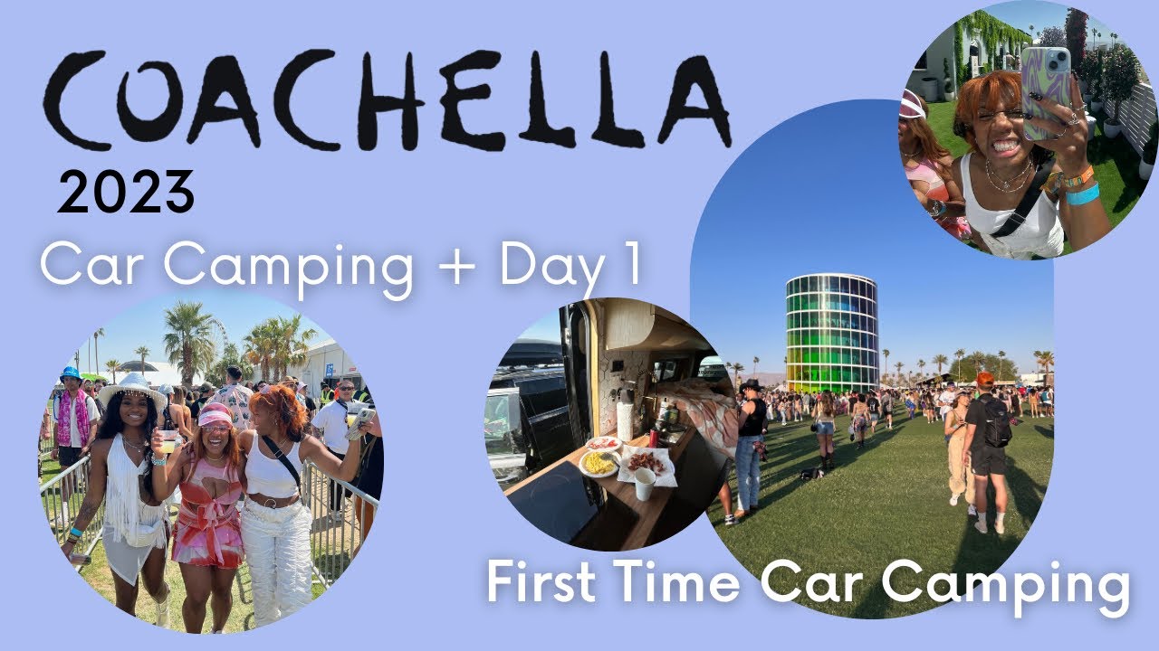 Car camping + Coachella 2023 Day 1- VIP Wknd 1