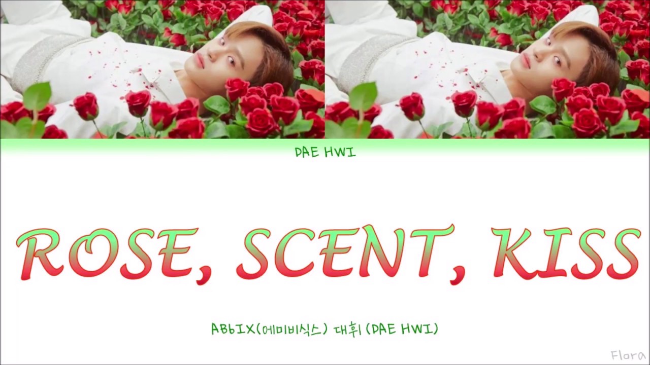 AB6IX (DAE  HWI ) &ndash; ROSE,SCENT,KISS  Lyrics (Color Coded/Han/Rom/Eng)
