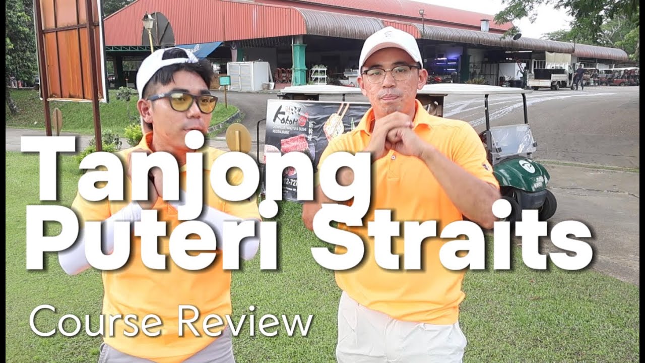 INSANE Value! Tanjong Puteri Straits Course Review – Only RM120 for This Beauty!