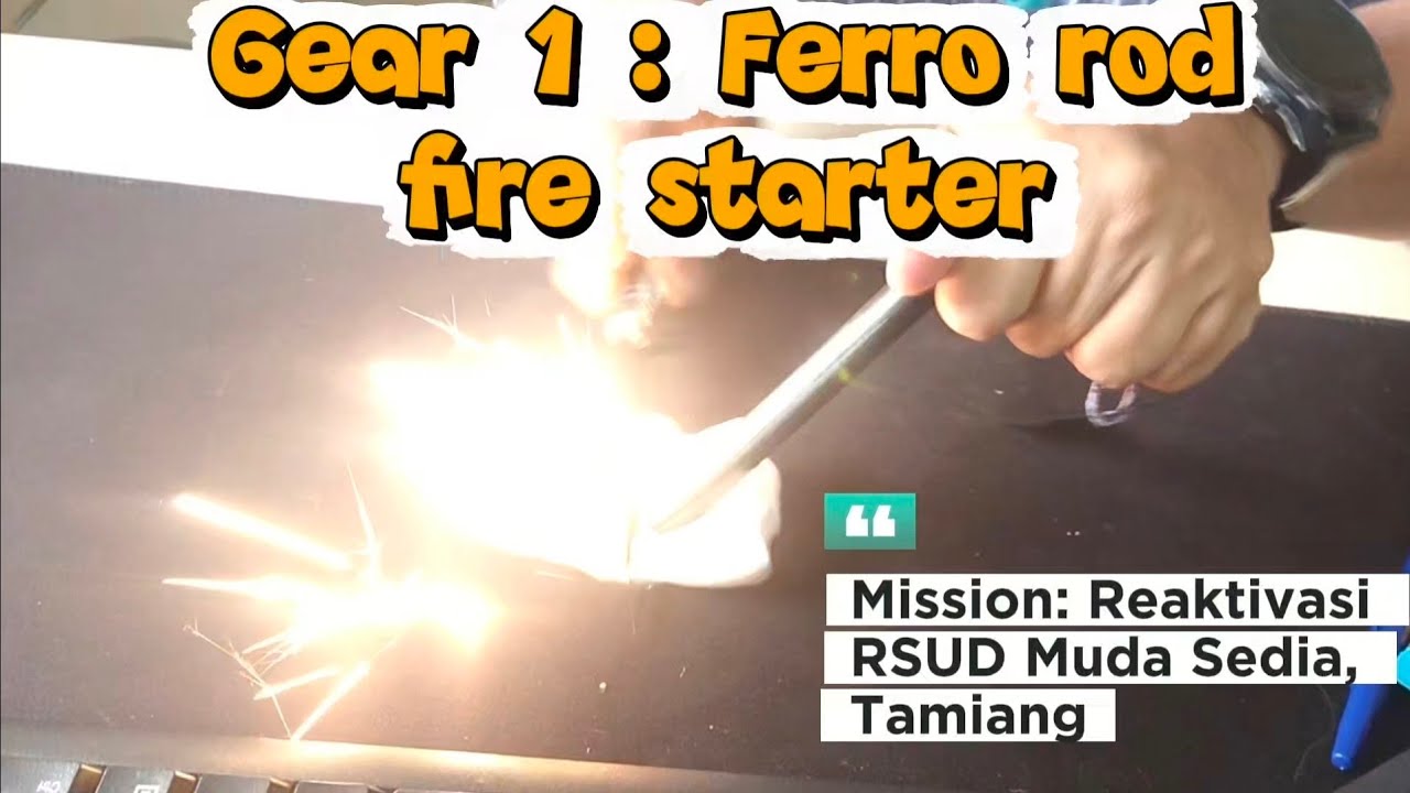 Gear 1: Ferro Rod Fire Starter (dalam Misi Reaktivasi RSUD di Tamiang)