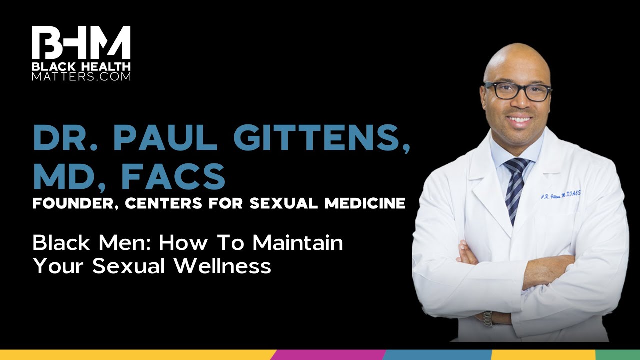 Discussion Rewind: Dr. Paul Gittens, MD, FACS talks Men's Health and Maintaining Sexual Wellness
