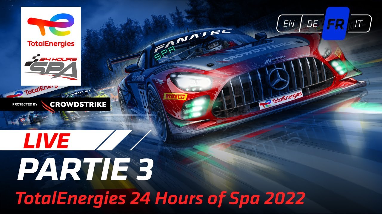 PART 3 |TotalEnergies 24 Hours of Spa 2022 (Francais) Replay