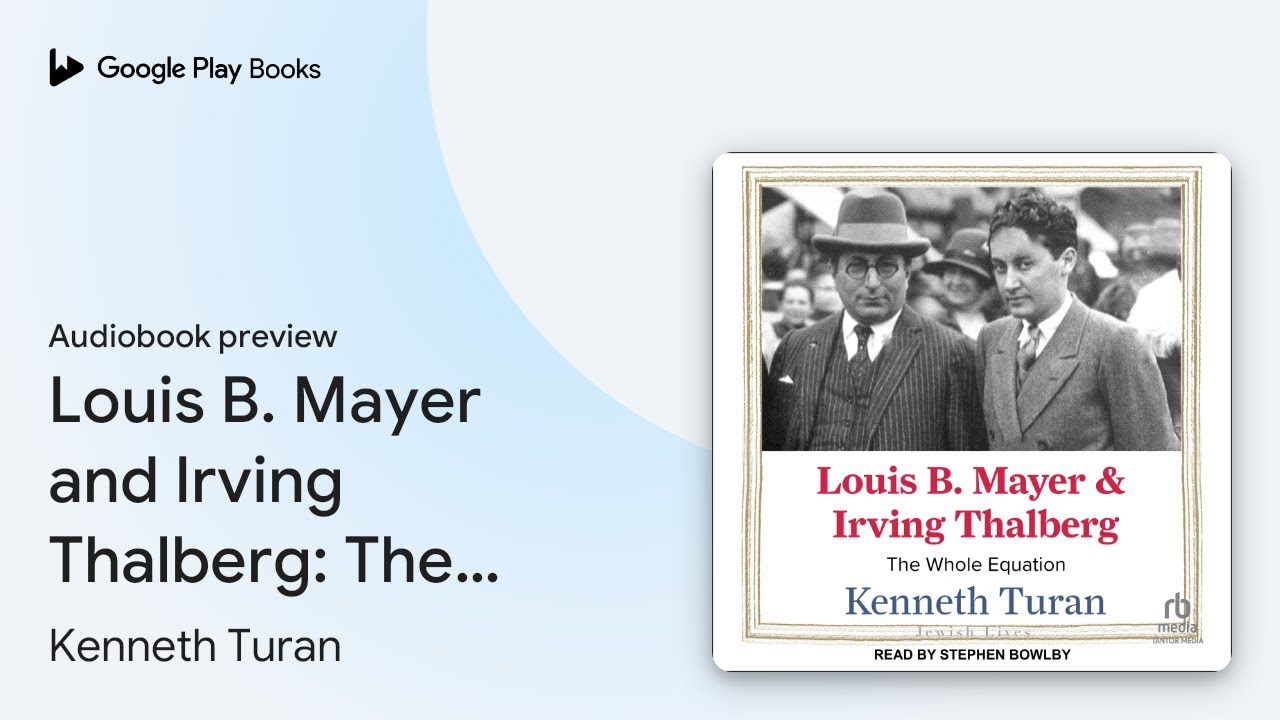 Louis B. Mayer and Irving Thalberg: The Whole&hellip; by Kenneth Turan &middot; Audiobook preview