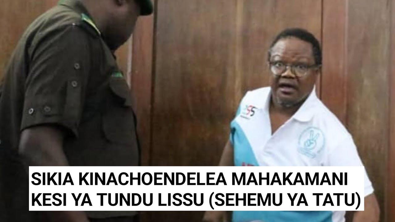 (SEHEMU YA TATU) KINACHOENDELEA KESI YA TUNDU LISSU MAHAKAMANI.