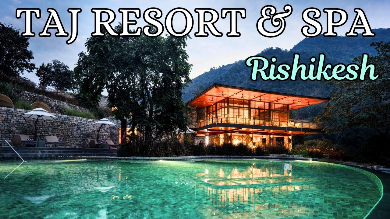 Курорт и спа Taj Rishikesh, Уттаракханд | Лучший роскошный курорт в Ришикеше