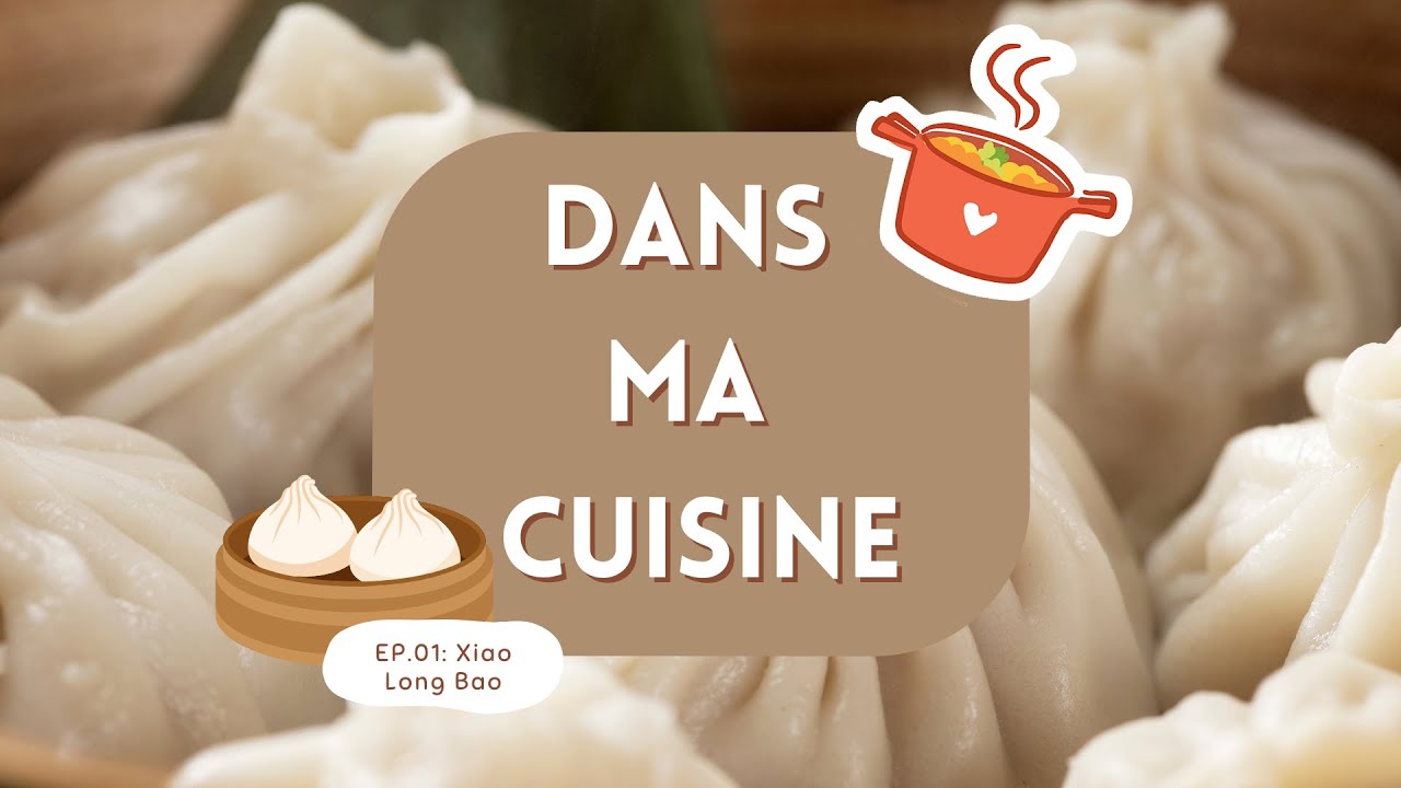 🍳 EP.01 : DANS MA CUISINE - XIAO LONG BAO