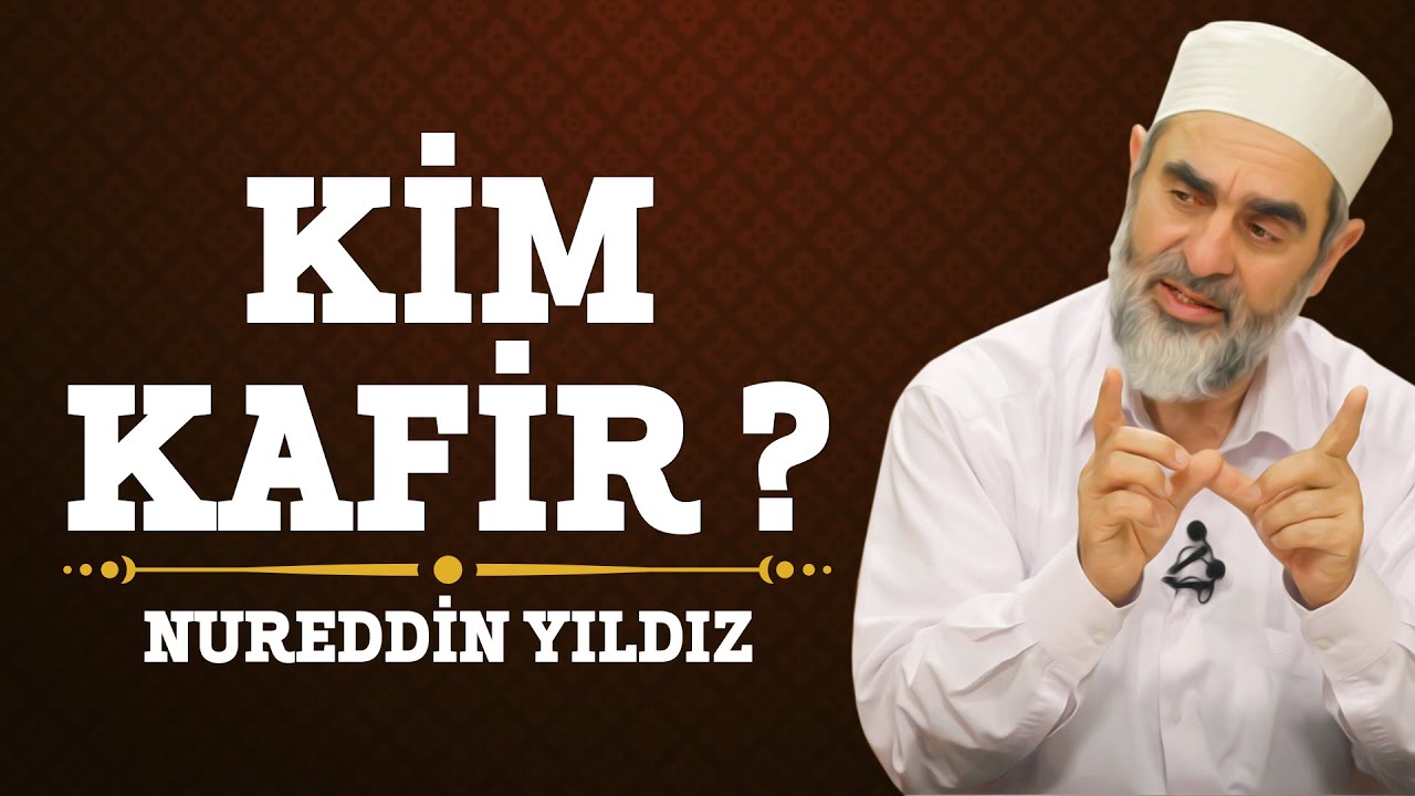 169) Kim Kâfir? - Nureddin Yıldız - (Hayat Rehberi)