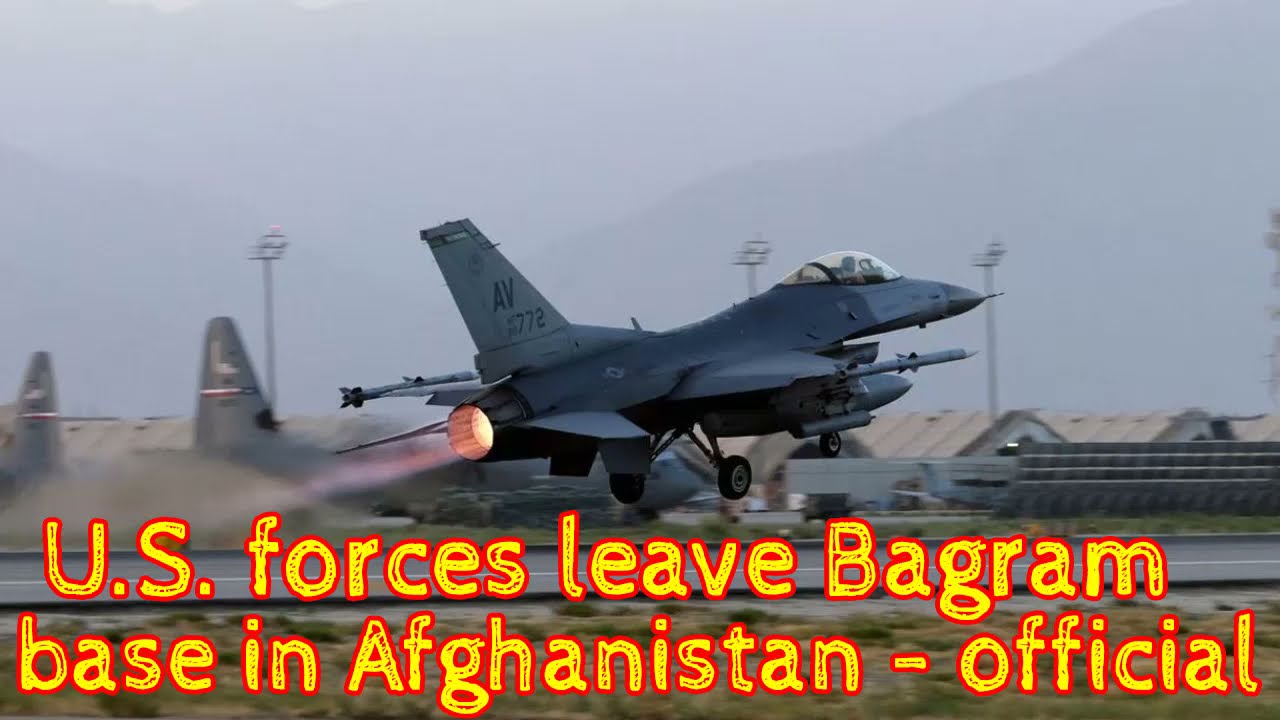 U.S. forces leave Bagram base in Afghanistan &ndash; official