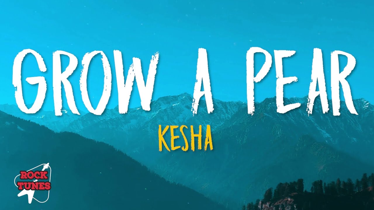 Kesha - Grow A Pear (Lyrics)