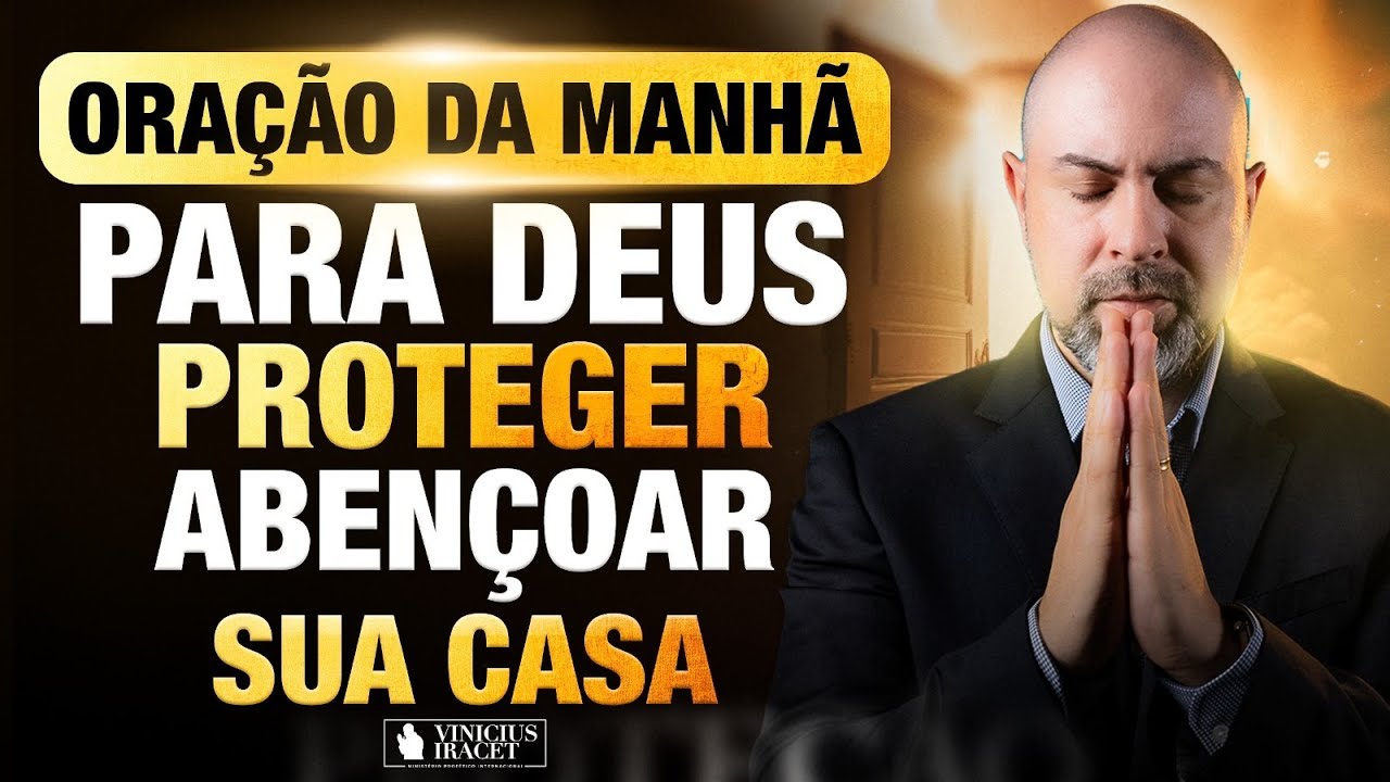 ORAÇÃO DA MANHÃ NO SALMO 91 - PARA DEUS PROTEGER E ABENÇOAR SUA CASA - PROTEÇÃO  @ViniciusIracet