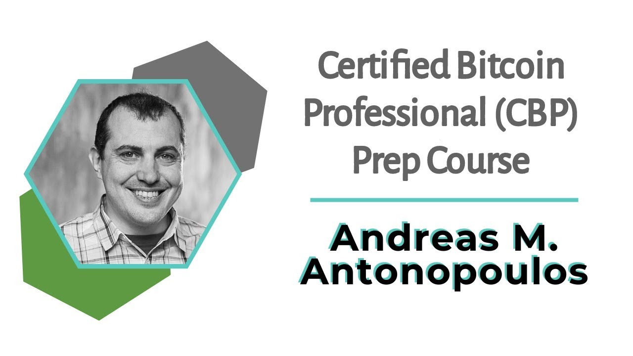 Original Certified Bitcoin Professional (CBP) Prep Course | Andreas M. Antonopoulos